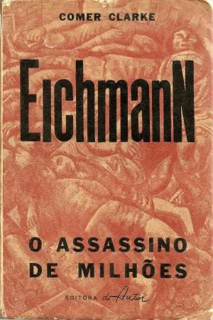 Eichmann: O Assassino de Milhões
