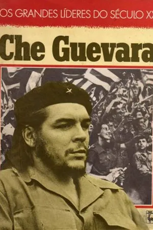 Os grandes líderes do século XX:  Che Guevara