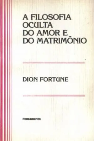 A Filosofia Oculta do Amor e do Matrimônio
