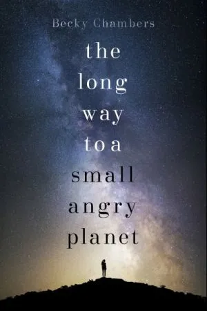 The Long Way To a Small Angry Planet