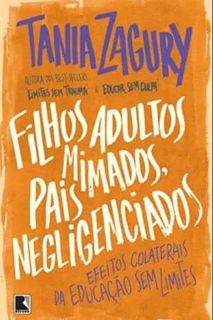 Filhos Adultos Mimados, Pais Negligenciados