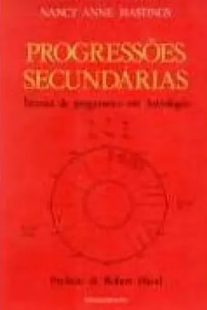 Progressões Secundárias: Técnica de Prognóstico em Astrologia