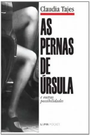 As Pernas De Úrsula E Outras Possibilidades - Coleção L&PM Pocket