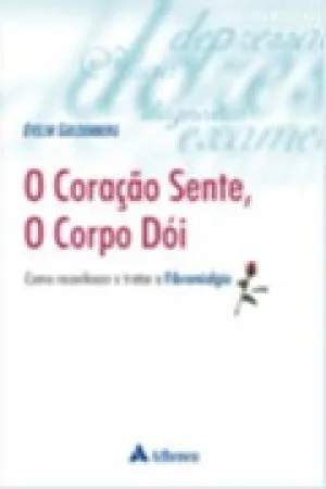 O Coração Sente, O Corpo Dói