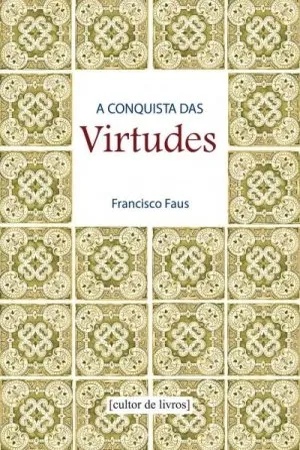 A conquista das virtudes