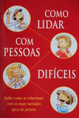 Como lidar com pessoas difíceis