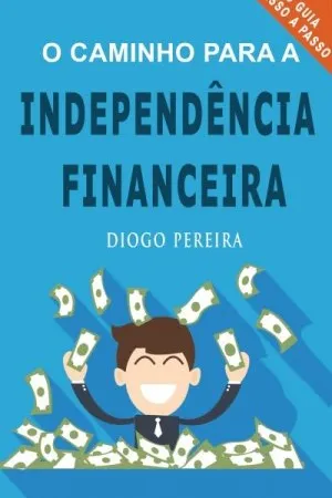 O Caminho para a Independência Financeira