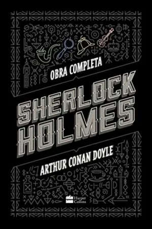 Sherlock Holmes: Obra Completa