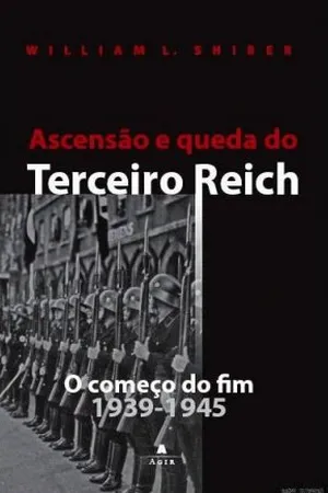 Ascensão e Queda do Terceiro Reich - o Começo do Fim
