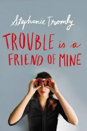 Trouble is a Friend of Mine
