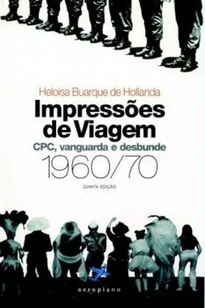Impressões de Viagem  CPC, vanguarda e desbunde
