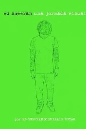 Ed Sheeran: Uma Jornada Visual