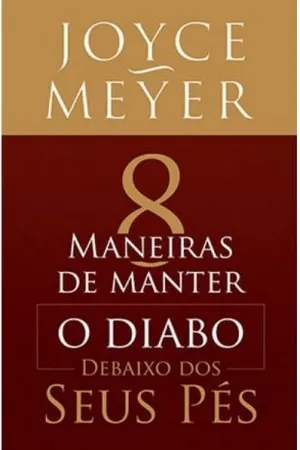 8 maneiras de manter o diabo debaixo dos seus pés