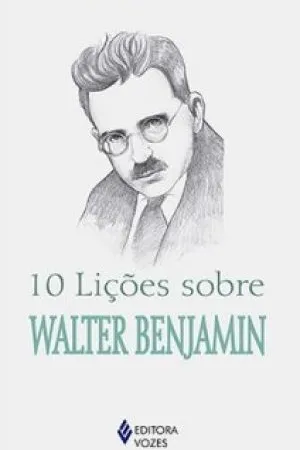 10 Lições sobre Walter Benjamin