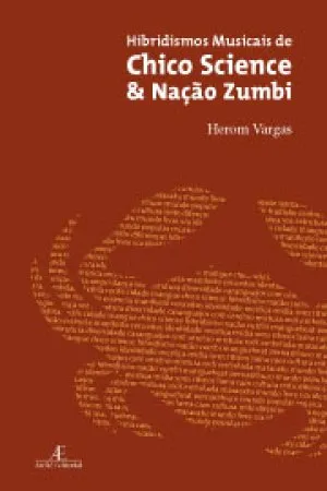 Hibridismos Musicais de Chico Science e Nação Zumbi