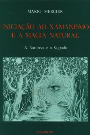 Iniciação ao Xamanismo e a Magia Natural