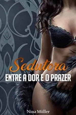 Sedutora - Entre a Dor e o Prazer