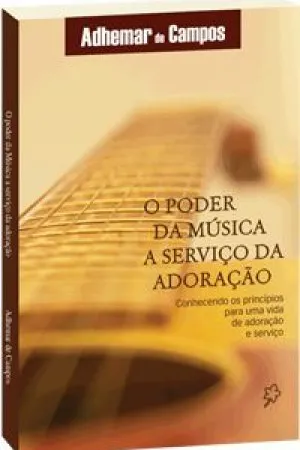 O poder da música a serviço da adoração