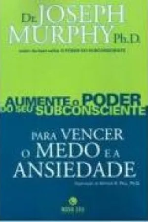 Aumente o Poder do Seu Subconsciente - para Vencer o Medo e a Ansiedade - VOL.03
