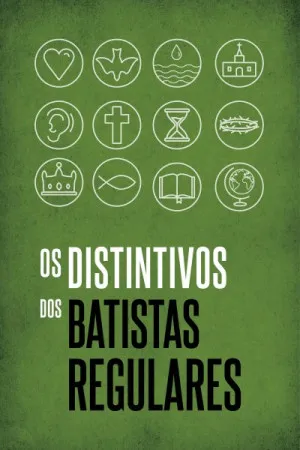 Os Distintivos dos Batistas Regulares