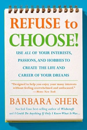 Refuse to Choose!: A Revolutionary Program for Doing Everything That You Love