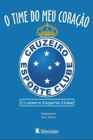 O time do meu coração: Cruzeiro Esporte Clube