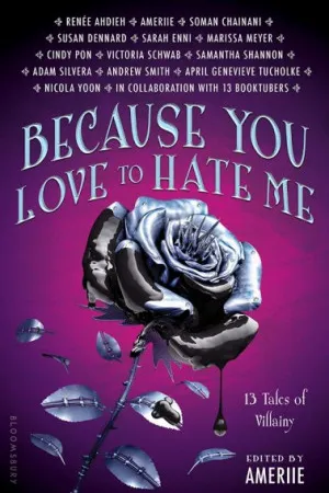 Because You Love to Hate Me: 13 Tales of Villainy