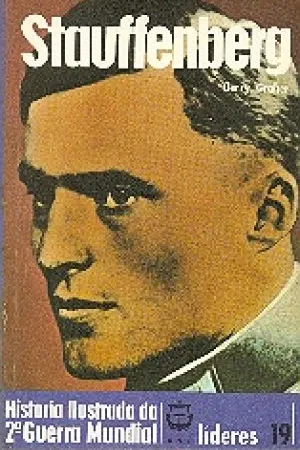 História Ilustrada da 2ª Guerra Mundial - Líderes - 19 - Stauffenberg