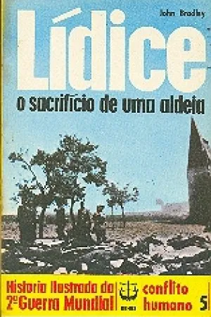 História Ilustrada da 2ª Guerra Mundial - Conflito Humano - 05 - Lídice