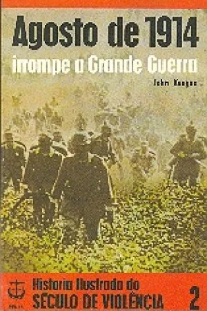 História Ilustrada do Século de Violência - 02 - Agosto de 1914