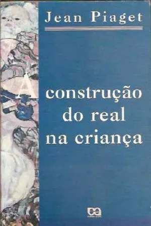 A Construção do Real Na Criança