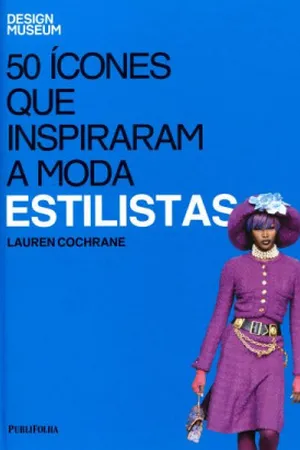 50 Ícones Que Inspiraram A Moda: Estilistas