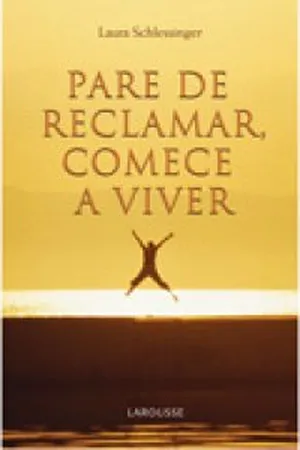 Pare de Reclamar, Comece a Viver