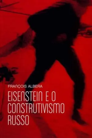 Eisenstein e o construtivismo russo