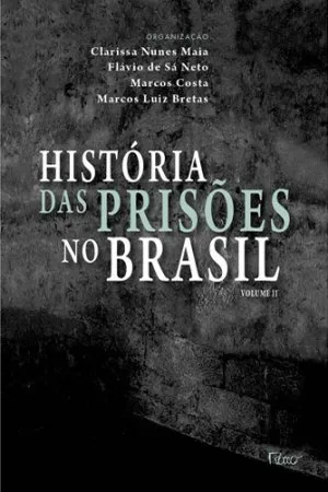 História das Prisões no Brasil - Volume II