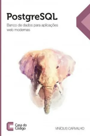 PostgreSQL: Banco de dados para aplicações web modernas