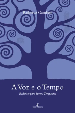 A Voz E O Tempo. Reflexões Para Jovens Terapeutas