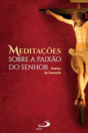 Meditações sobre a Paixão do Senhor
