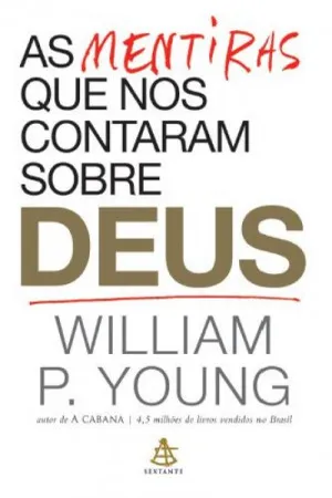 AS Mentiras que nos Contam Sobre Deus