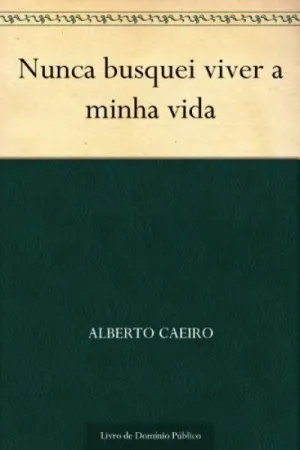 Nunca busquei viver a minha vida