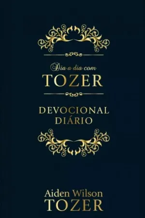 Dia a Dia com Tozer - Devocional diário