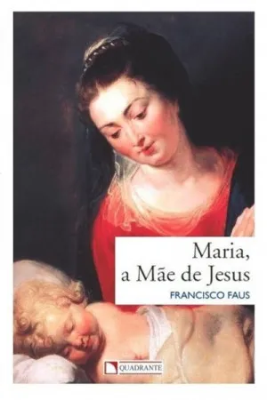 Maria, a Mãe de Jesus