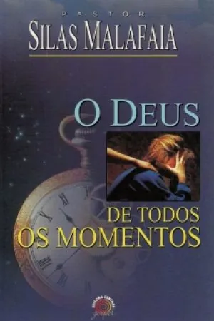 O Deus de todos os momentos