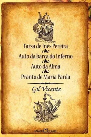 Farsa de Inês Pereira; Auto da Barca do Inferno; Auto da Alma; Pranto de Maria Parda
