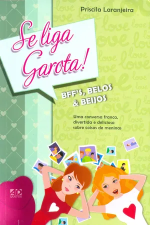 Se liga garota! BFF's, belos e beijos