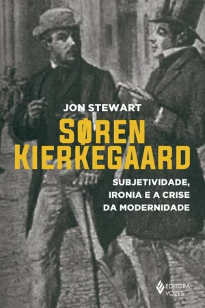 Soren Kierkegaard. Subjetividade, Ironia e a Crise da Modernidade