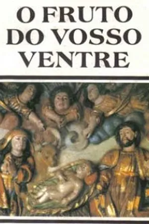 O Fruto do Vosso Ventre