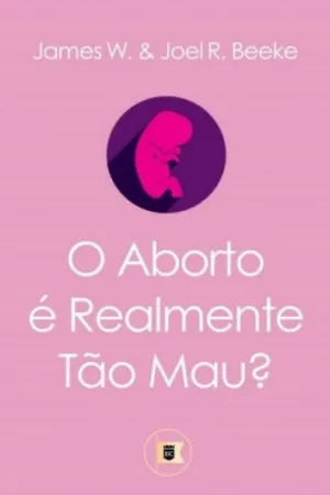 O Aborto é Realmente tão Mau?