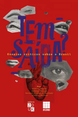 Tem Saída? Ensaios Críticos Sobre o Brasil