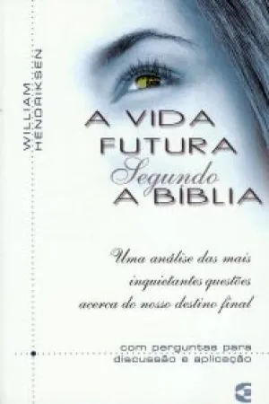 A Vida Futura Segundo a Bíblia
